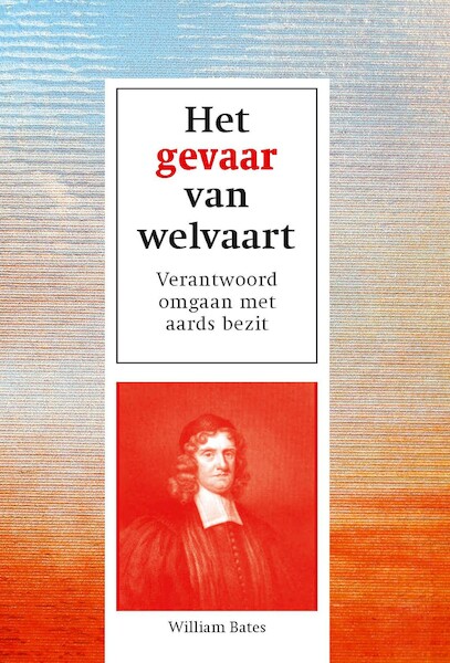 Het gevaar van welvaart - William Bates (ISBN 9789462789500)