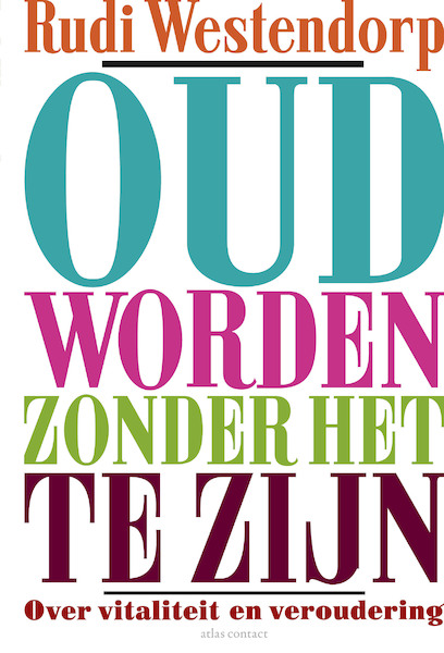 Oud worden zonder het te zijn - Rudi Westendorp (ISBN 9789045038643)