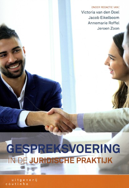 Gespreksvoering in de juridische praktijk - Victoria van den Doel, Jacob Eikelboom, Annemarie Roffel, Jeroen Zoon (ISBN 9789046907856)