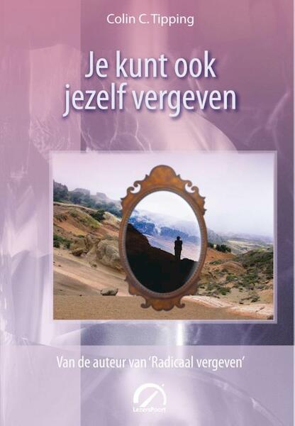 Je kunt ook jezelf vergeven - Colin C. Tipping (ISBN 9789077556245)