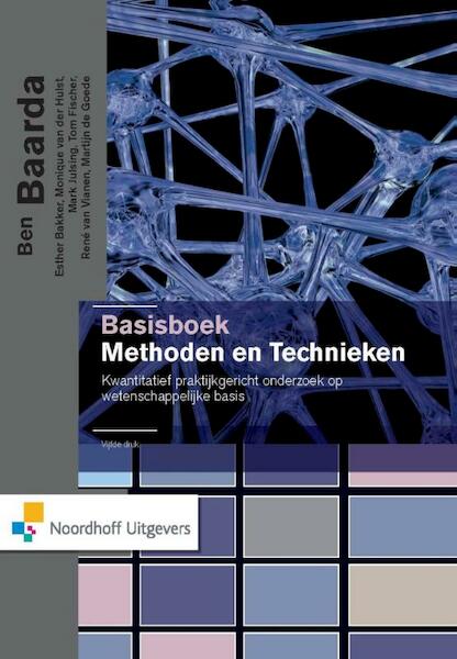 Basisboek methoden en technieken - Ben Baarda, Esther Bakker, Monique van der Hulst, Tom Fisher, Mark Julsing, Rene van Vianen, Martijn de Goede (ISBN 9789001837969)