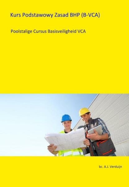 Kurs Podstawowy Zasad BHP (B-VCA) - A.J. Verduijn (ISBN 9789491595080)