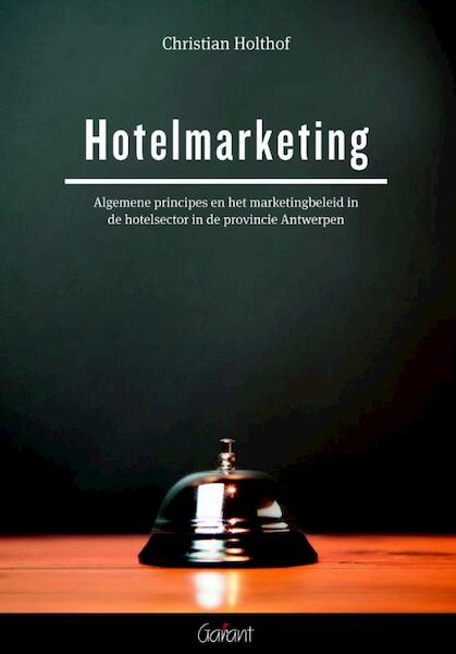 Hotelmarketing - Christian Holthof (ISBN 9789044131284)