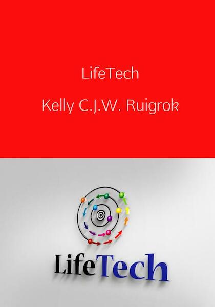 LifeTech - Kelly C.J.W. Ruigrok (ISBN 9789402136586)