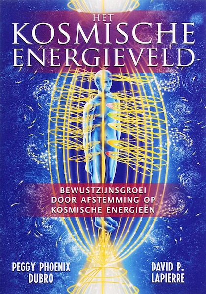 Het kosmische energieveld - P. Phoenix Dubro, D.L. Lapierre (ISBN 9789020284218)