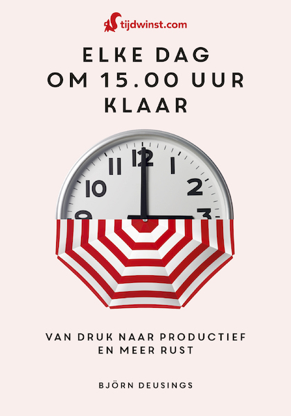 Tijdwinst - Elke dag om 15.00 uur klaar - Björn Deusings (ISBN 9789021582399)