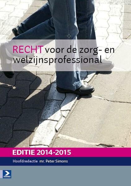 Recht voor de zorg- en welzijnsprofessional editie 2014-2015 - Paullina Simons, P. Simons (ISBN 9789039527900)