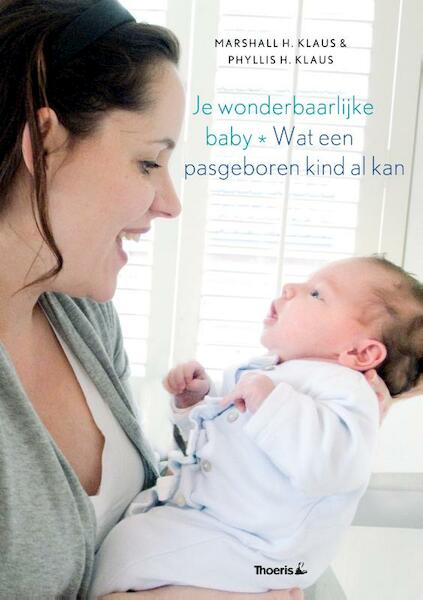 Je wonderbaarlijke baby - M.H. Klaus, P. Klaus (ISBN 9789080811300)