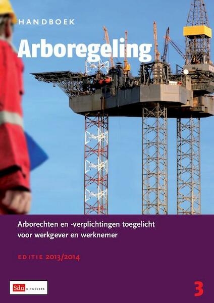 Handboek Arboregeling 2013-2014 - J.A. Hofsteenge, A.D.N. van Rijs (ISBN 9789012577731)