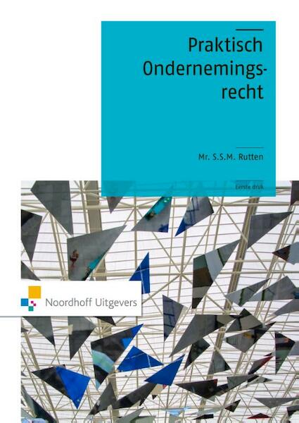 Praktisch ondernemingsrecht - S.S.M. Rutten (ISBN 9789001813772)