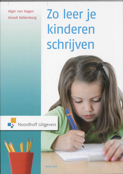 Zo leer je kinderen schrijven - Alger van Hagen, Anouk Valkemburg (ISBN 9789001702656)