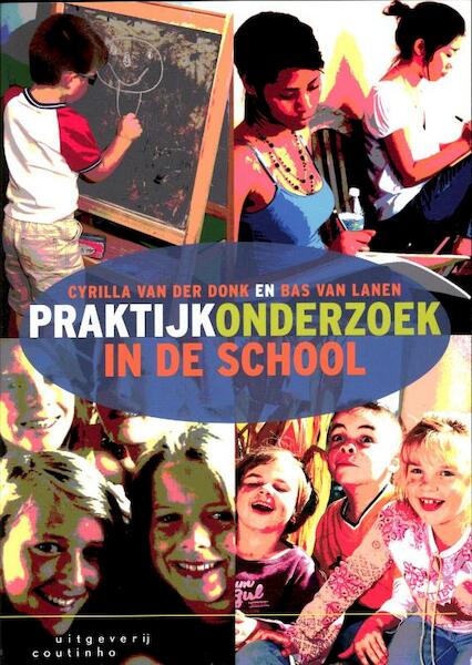 Praktijkonderzoek in de school - Cyrilla van der Donk, Bas van Lanen (ISBN 9789046961285)