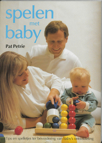 Spelen met baby - P. Petrie, I. Weldink (ISBN 9789025106843)