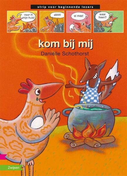 kom bij mij - Daniëlle Schothorst (ISBN 9789027663146)