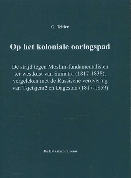 Op het koloniale oorlogspad - G. Teitler (ISBN 9789067076524)