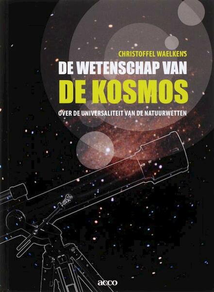 De wetenschap van de kosmos. over de universaliteit van de natuurwetten - Christoffel Waelkens (ISBN 9789033496639)