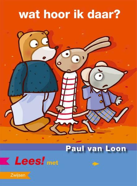 Wat hoor ik daar? - Paul van Loon (ISBN 9789027668653)