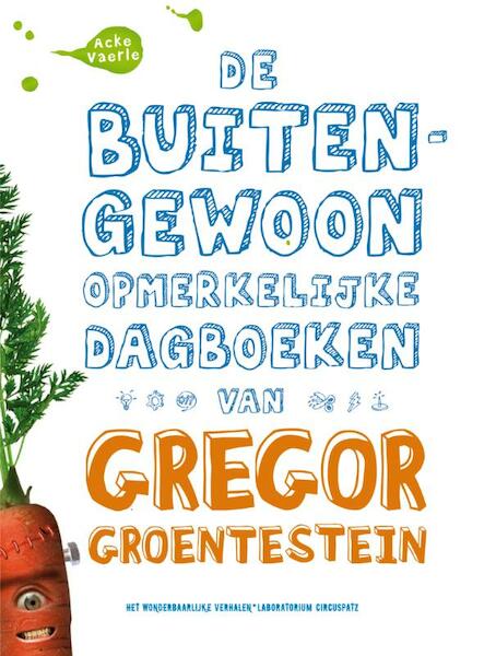 De buitengewoon opmerkelijke dagboeken van Gregor Groentestein - Acke Vaerle (ISBN 9789022959442)