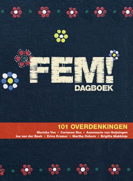 FEM! Dagboek - Ina van der Beek, Annemarie van Heijningen, Erica Kramer, Brigitte Makkinje, Martha Osborn, Carianne Ros (ISBN 9789033817762)