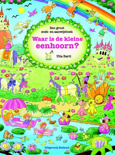 Waar is de kleine eenhoorn - Ulla Bartl (ISBN 9789025111830)