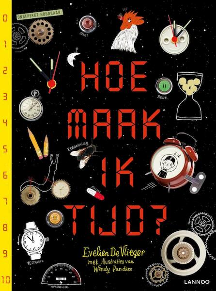 Hoe maak ik tijd? - Evelien De Vlieger, Wendy Panders (ISBN 9789020998092)