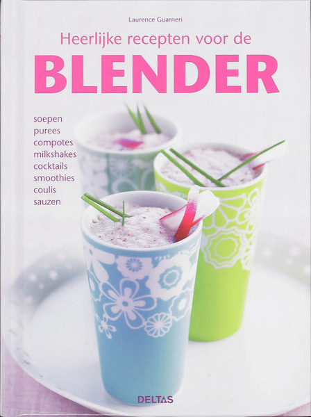 Heerlijke recepten voor de blender - Guaneri (ISBN 9789044718959)