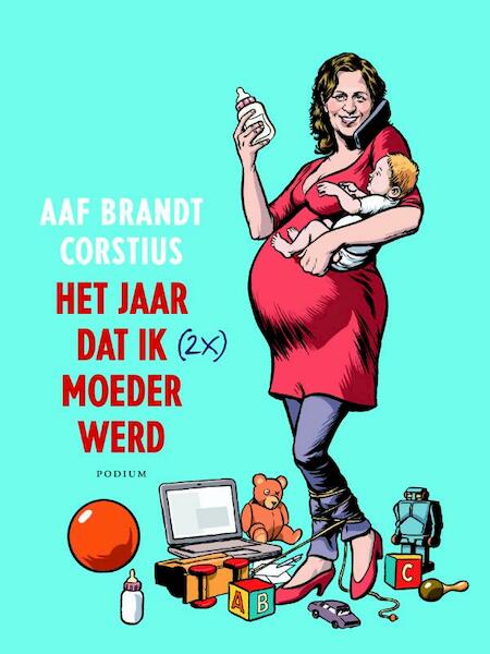Het jaar dat ik (2x) moeder werd - Aaf Brandt Corstius (ISBN 9789057595141)