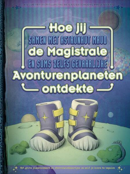 Hoe jij de Magistrale Avonturenplaneten ontdekte - Krista Izelaar (ISBN 9789022998809)