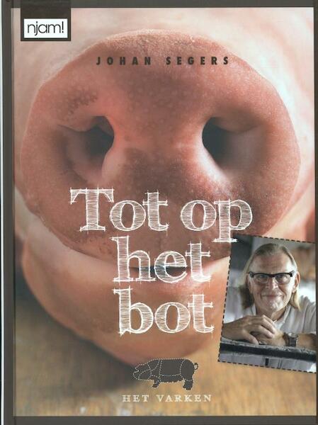 Johan Segers: Tot op het bot - Johan Segers (ISBN 9789059168374)