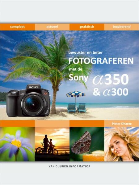 Bewuster en beter fotograferen met de Sony Alfa 300/350 - P. Dhaeze, Pieter Dhaeze (ISBN 9789059403666)