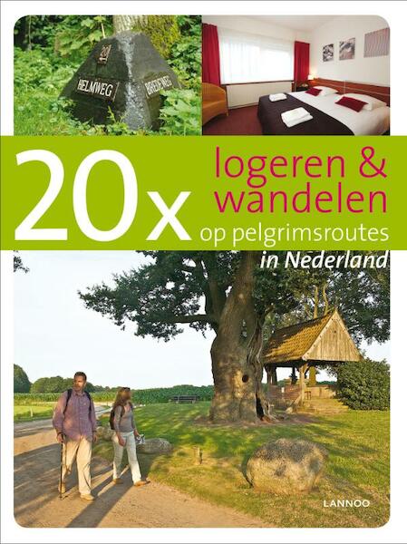 20 x logeren & wandelen op pelgrimsroutes in Nederland - Menno Zeeman, A. Burema, Marja Kerst (ISBN 9789089890023)