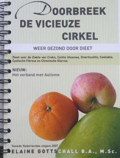 Doorbreek de Vicieuze Cirkel Dieet voor de Ziekte van Crohn, Colitis Ulcerosa, Diverticulitis, Coeliakie, e.a. - Elaine Gottschall (ISBN 9789080861022)