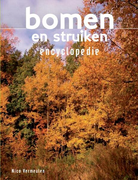 Bomen en struiken encyclopedie - Nico Vermeulen (ISBN 9789036628082)