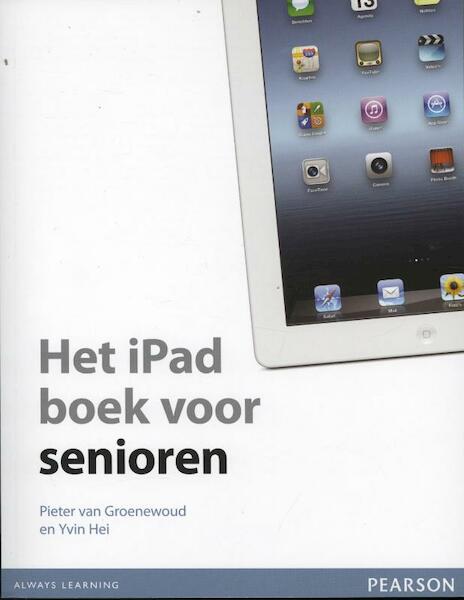 Het iPad boek voor senioren - Pieter van Groenewoud, Yvin Hei (ISBN 9789043026246)