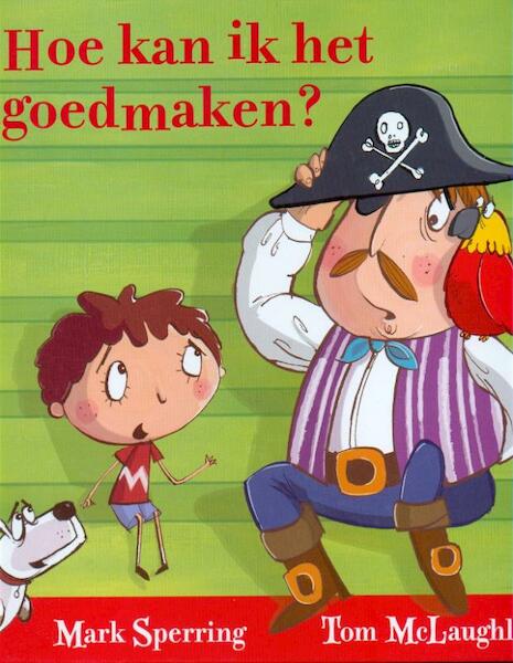 Hoe kan ik het goedmaken? - Mark Sperring (ISBN 9789053419342)