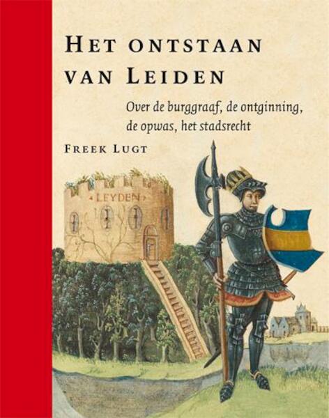 Het ontstaan van Leiden - Freek Lugt (ISBN 9789059971264)