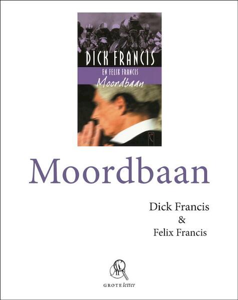 Moordbaan - grote letter - Dick Francis, Felix Francis (ISBN 9789029580021)