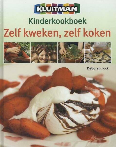 Zelf kweken zelf koken - Deborah Lock (ISBN 9789020691412)