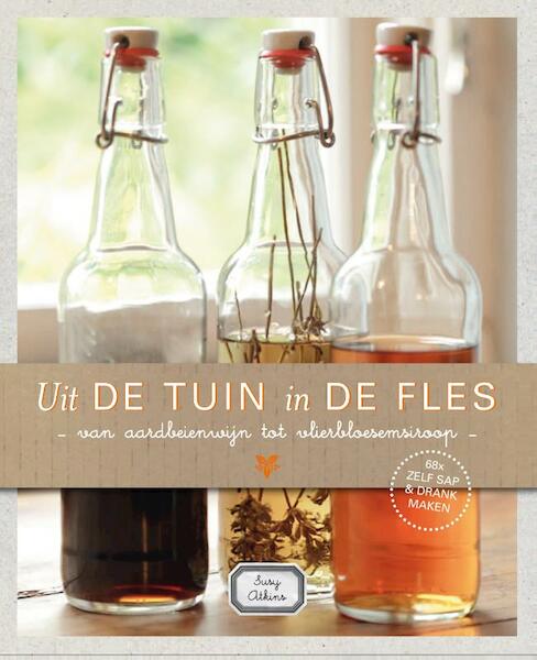 Uit de tuin in de fles - Susy Atkins (ISBN 9789023013488)