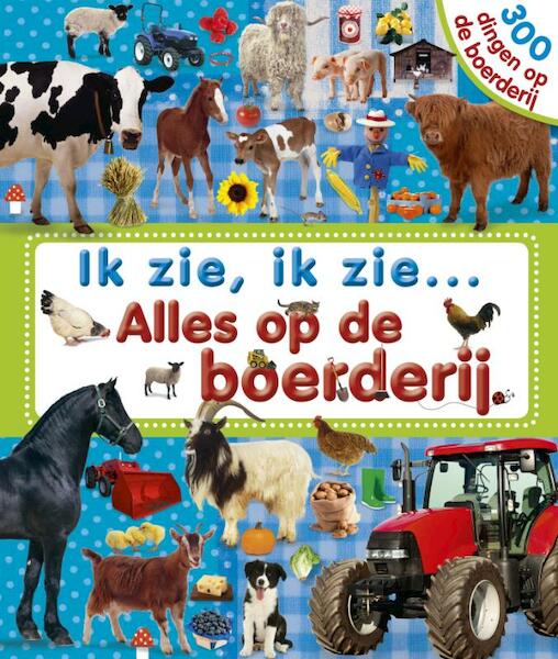 Ik zie, ik zie... alles op de boerderij - Dawn Sirett (ISBN 9789000302154)