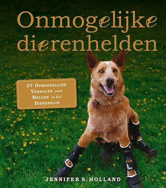 Onmogelijke dierenhelden - Jennifer S. Holland, Jennifer Holland (ISBN 9789021558783)