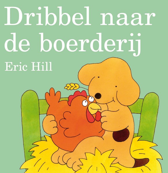 Dribbel naar de boerderij - Eric Hill (ISBN 9789000301263)