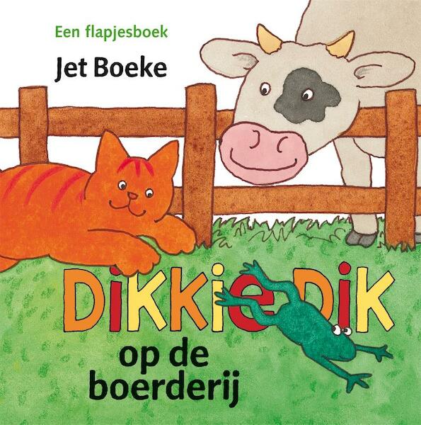 Dikkie Dik op de boerderij - Jet Boeke (ISBN 9789025749927)