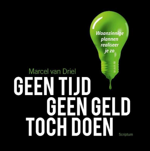 Geen tijd, geen geld, toch doen - Marcel van Driel (ISBN 9789463190008)