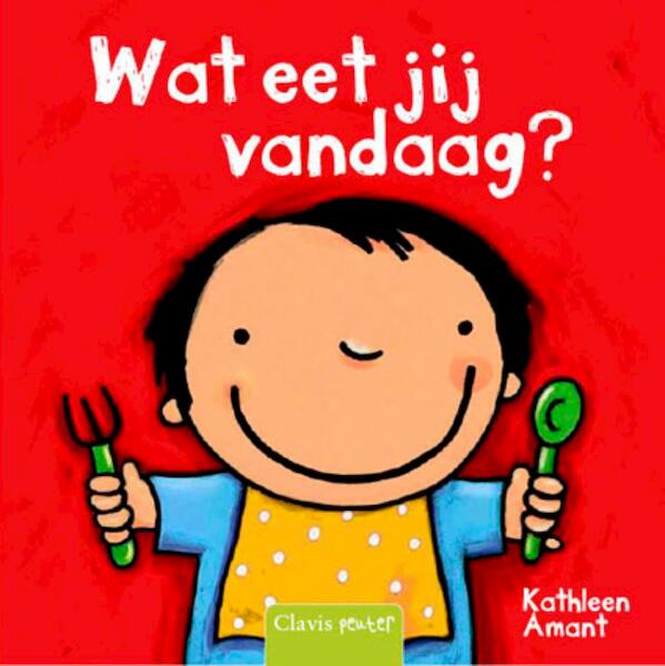 Wat eet jij vandaag - Kathleen Amant (ISBN 9789044815566)