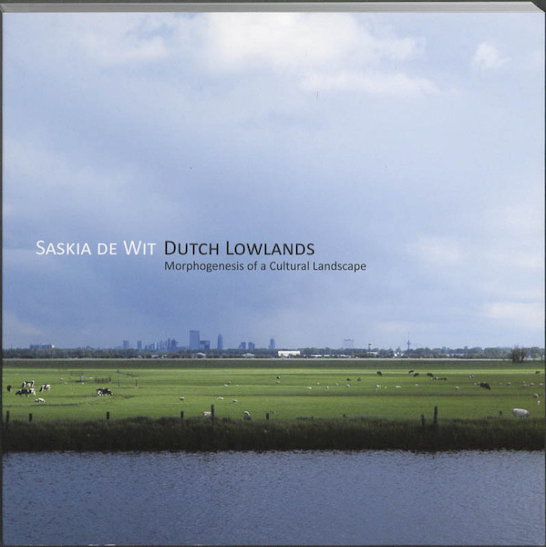 Dutch Lowlands - Saskia de Wit (ISBN 9789085067351)