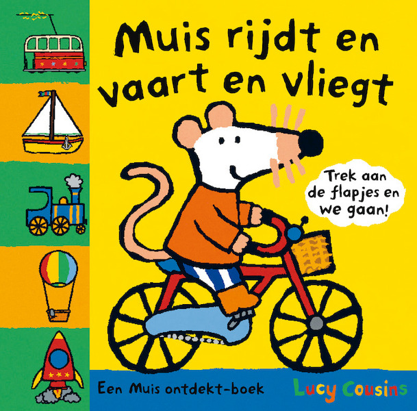 Muis rijdt en vaart en vliegt - Lucy Cousins (ISBN 9789025855598)