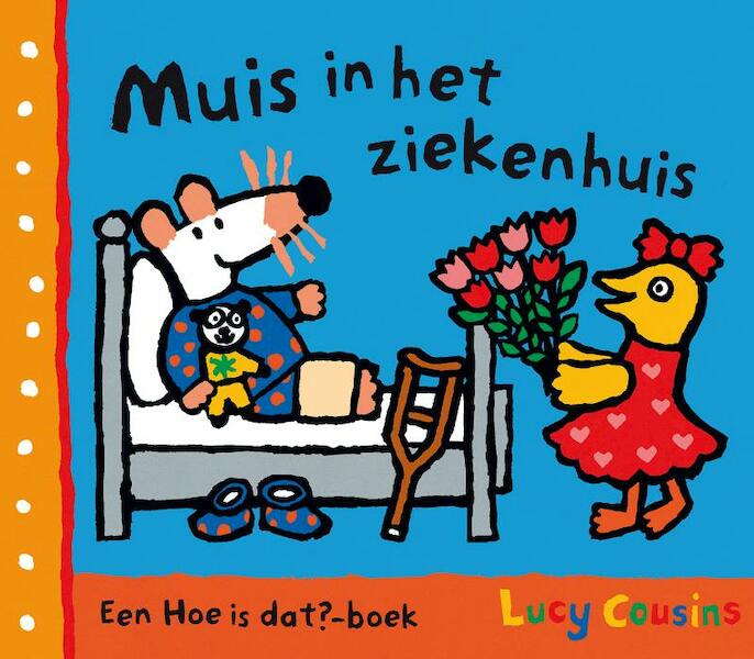 Muis in het ziekenhuis - Lucy Cousins (ISBN 9789025851026)