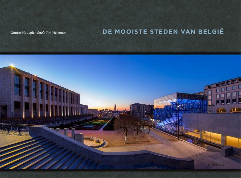 De mooiste steden van België - Gunter Hauspie, Tim Heirman (ISBN 9789020999099)